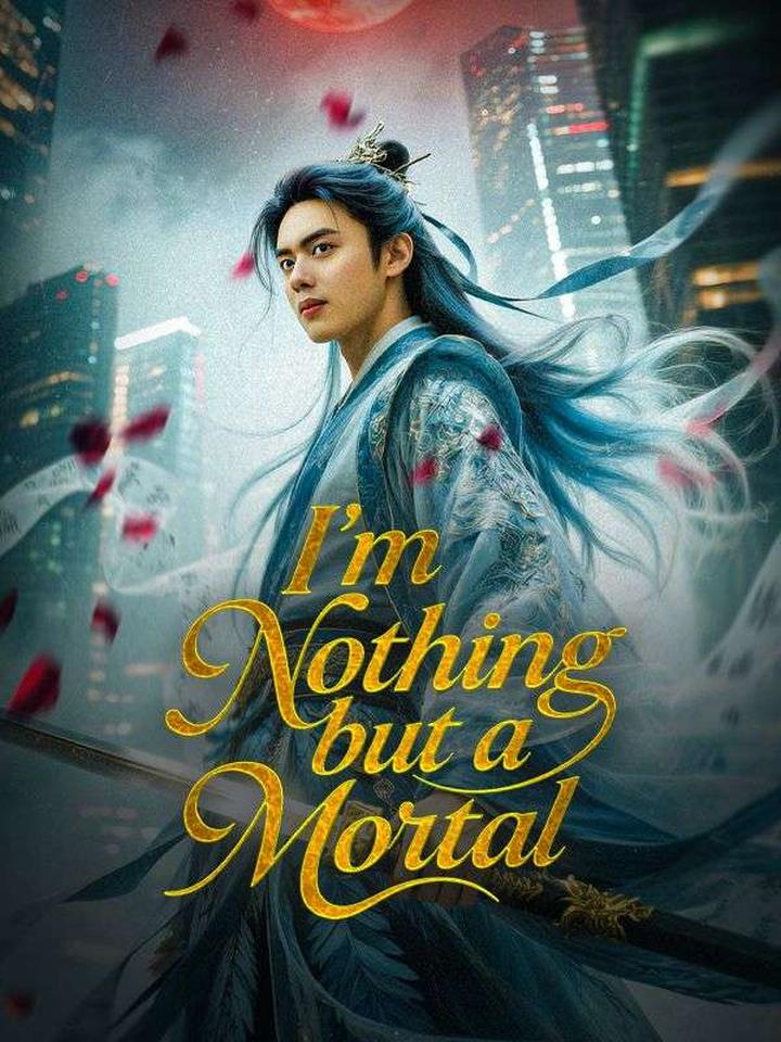 I'm Nothing But a Mortal